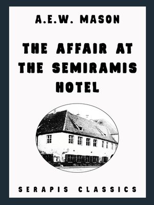 cover image of The Affair at the Semiramis Hotel (Serapis Classics)
